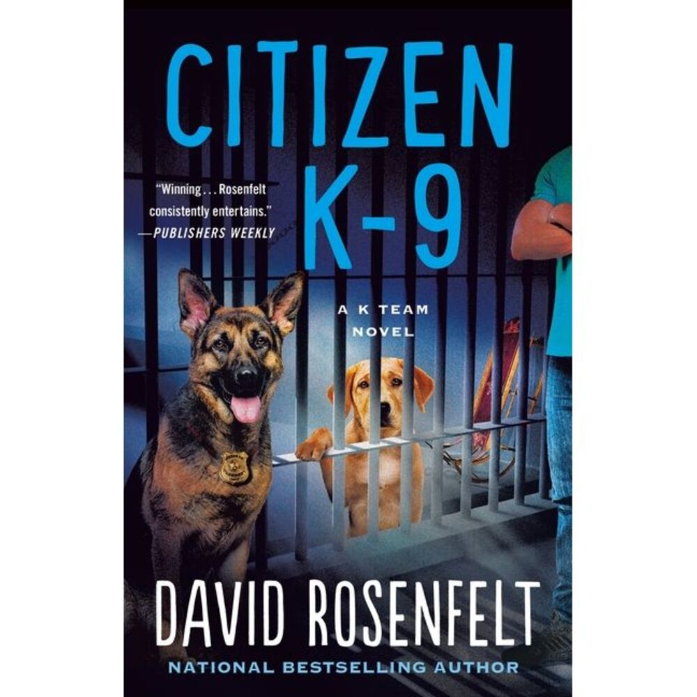 Citizen K-9: A K Team Novel -- David Rosenfelt